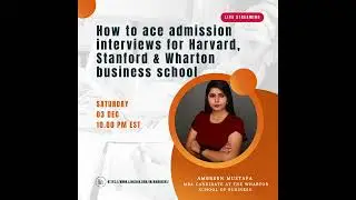 How to ace admission interviews for Harvard, Stanford & Wharton business school?