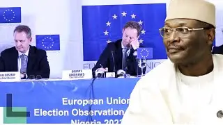 INEC Dashed Public Trust, No Transparency - Watch EU's Damning Verdict On 2023 Presidential Election