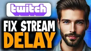 How to Fix Twitch Stream Delay - Full Guide