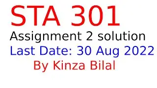 STA301 Assignment 2 Solution | Spring 2022 | Kinza Bilal