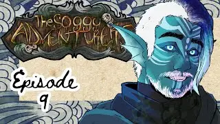 Soggy Adventurers Episode 9 (raw)