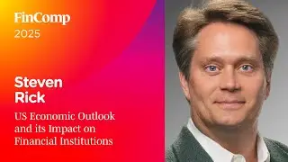 Steven Rick: US Economic Outlook and its Impact on Financial Institutions | FinComp 2025