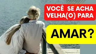 Porque Voc&ecirc; Nunca &Eacute; Velha Demais Para Se Permitir Amar