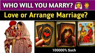 Love or Arrange Marriage? 👰‍♀️🤵‍♂️| Who Will You Marry ? Characteristics | Who is Coming?