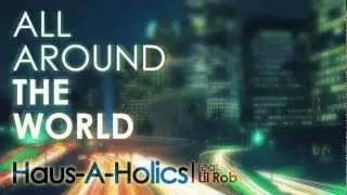 Haus-A-Holics featuring Lil Rob - All Around The World