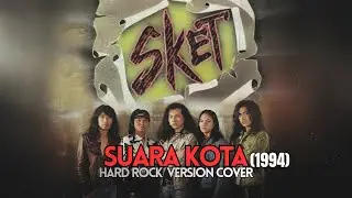 SKET - SUARA KOTA [HARD ROCK VERSION COVER] HIT 90an INDONESIA (REQUEST)