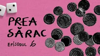 #6 Prea Sărac: Banii n-aduc fericirea