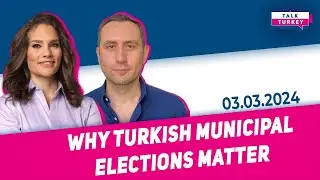 Why Turkish Municipal Elections Matter