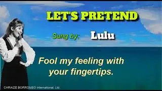 LET'S PRETEND - Lulu (with Lyrics)