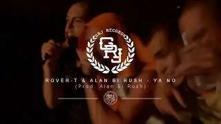 ROVER-T & Alan Bi Rush - YA NO (Prod. Alan Bi Rush)