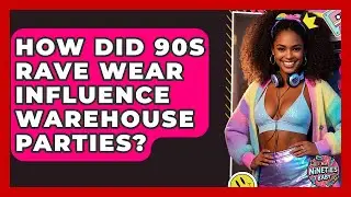 How Did 90s Rave Wear Influence Warehouse Parties? - I'm a 90s Baby
