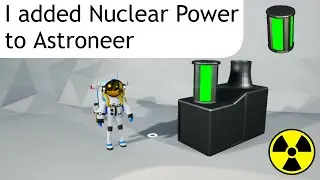 I added a Nuclear Reactor to astroneer [Mod Showcase]