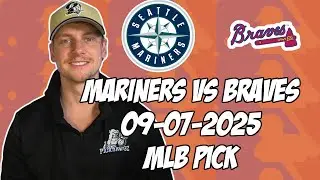 Atlanta Braves vs Seattle Mariners 9/7/25 MLB Pick & Prediction | MLB Betting Tips