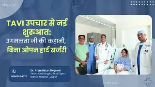 TAVI Treatment in Jaipur | TAVI Success Story - No Open Heart Surgery | Patient Experience