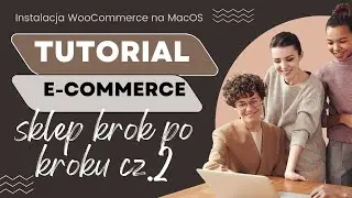 Tutorial Sklep Internetowy E-Commerce. Jak zainstalować WooCommerce na MacOS.