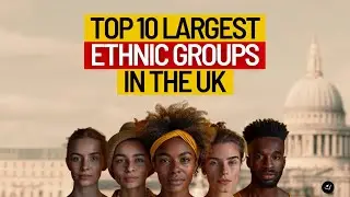 10 Largest Ethnic Groups in the UK REVEALED