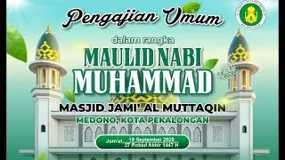 [LIVE] PERINGATAN MAULID NABI MUHAMMAD SAW MASJID JAMI' AL-MUTTAQIN MEDONO KOTA PEKALONGAN