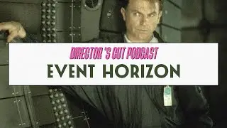Director's Cut #45: Event Horizon