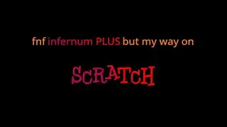 fnf infernum PLUS but my way on scratch DAY 4