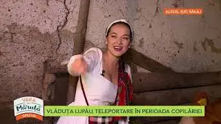Vlăduța Lupău, teleportare în perioada copilăriei. 