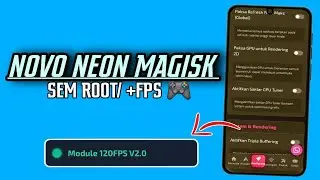 Novo Neon MAGISK sem Root 🔥.| 60 90 120 Fps Otimiza&ccedil;&atilde;o 