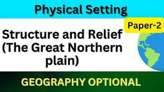 Structure and Relief | The Great Northern Plain | UPSC Geography optional Paper 2 #upsc #geography