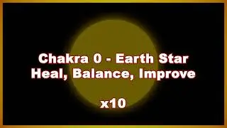 Reiki | Chakra 0 - Earth Star (below the feet) - Heal, Balance, Improve | x10 Amplified