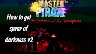 Cách lấy spear of darkness v2 trong [MASTER PIRATE 3.6.01]