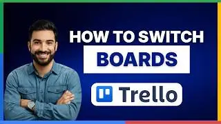 How to switch boards on Trello[2026 Full Guide]