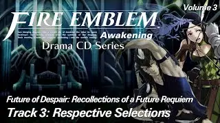 Volume Three, Track 3: Respective Selections [Fire Emblem: Awakening Drama CD FANDUB]