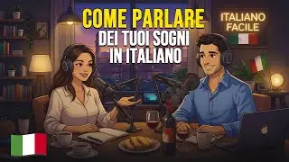 How to Talk About Your Dreams in Italian | Italian Conversation Practice