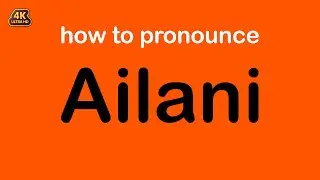 how to pronounce Ailani correctly