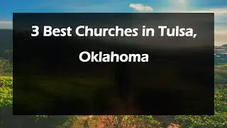 3 Best Churches in Tulsa, Oklahoma | Places of Worship