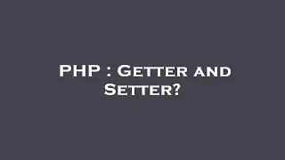 PHP : Getter and Setter?