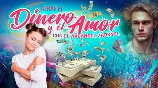 Atrae el Dinero y el Amor con el Arc&aacute;ngel Zadkyel