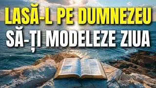 În timp ce te trezești, Dumnezeu te modelează | Rugăciune de dimineață pentru predare totală