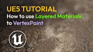 UE5 Tutorial | How to Use Layered Materials with Vertex Paint for Realistic Environments