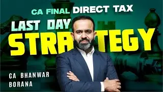 CA Final Last day Strategy for SEP 2025 l Direct Tax l Bhanwar Borana