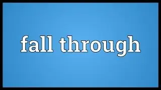 Fall through Meaning