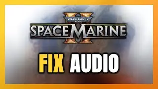 Как исправить ошибку &laquo;Нет звука/Звук не работает&raquo; в Warhammer 40,000: Space Marine 2