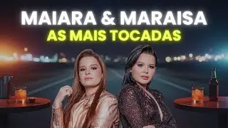 As Mais Tocadas Maiara e Maraisa - Só As Melhores