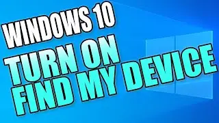 Turn ON Find My Device In Windows 10 Tutorial | Find Lost Or Stolen PC Or Laptop