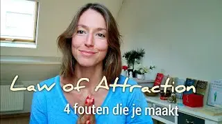 De 4 meest gemaakte fouten bij de Wet Van Aantrekkingskracht & wat je eraan kan doen!