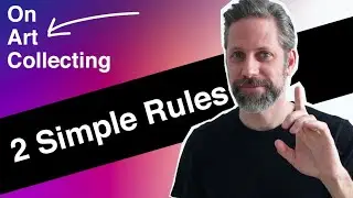 Two Critical Rules for Art Collecting