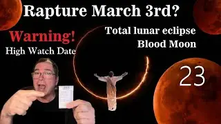 Rapture March 3rd? Total Eclipse Blood Moon, Jesus is coming!