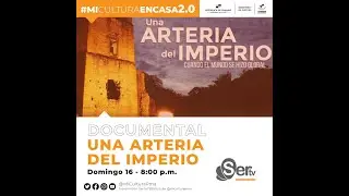 DOCUMENTAL Y CONVERSATORIO UNA ARTERIA EN EL IMPERIO