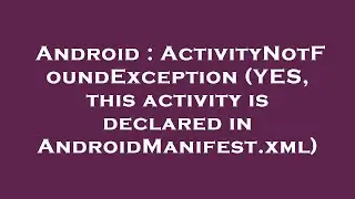 Android : ActivityNotFoundException (YES, this activity is declared in AndroidManifest.xml)