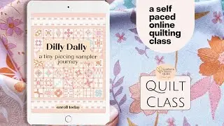 The Dilly Dally Quilt Class is Coming! Tiny Piecing Fun Awaits!