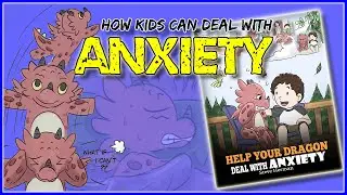 Taking Care Of Your Mental Health For Kids - Help Your Dragon Deal With Anxiety [Read Aloud Book]