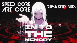 In to the memory (Remaster) - Speedcore &times; Artcore | High BPM Emotional Electronic